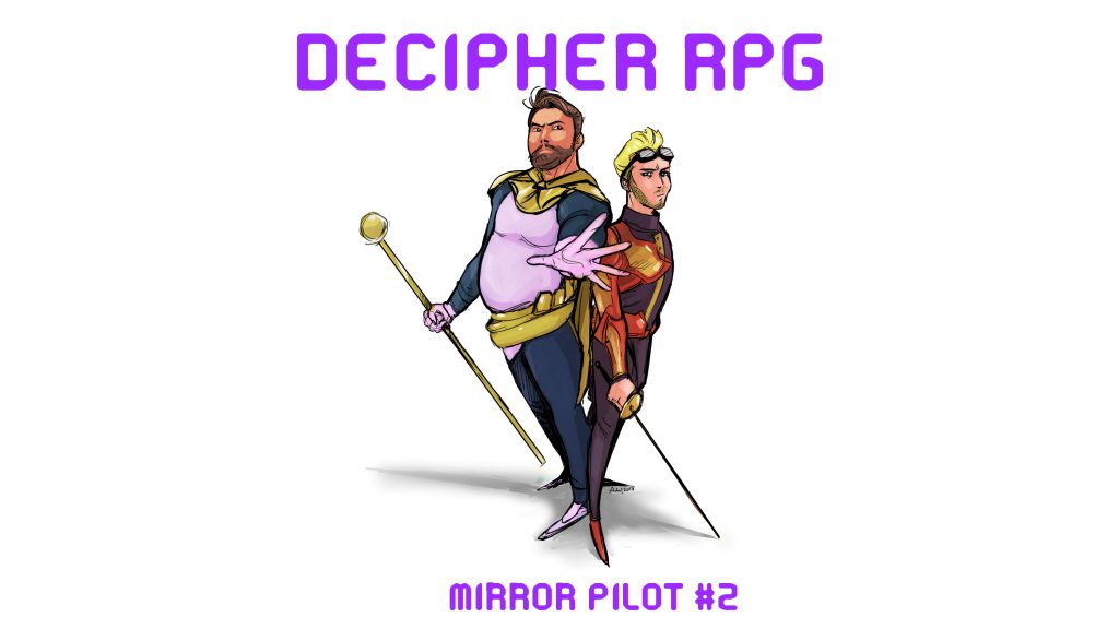 Decipher RPG Mirror Pilot #2