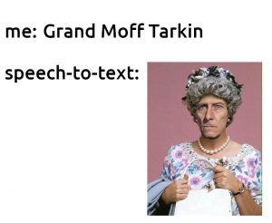 "Grandma Tarkin" Star Wars satire speech-to-text meme